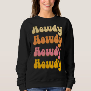 Retro Howdy 70s Cowgirl Howdy Western Country Sout Sweatshirt