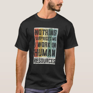 Retro Human Resources Funny Nothing Surprises Me H T-Shirt