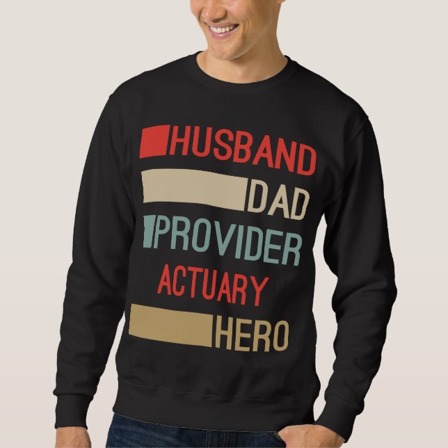 Retro Husband Dad Provider Actuary Hero Sweatshirt (Front)