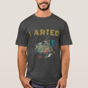 Retro I Arted Funny Painting Tray For Artists T-Shirt