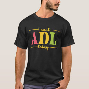 Retro I Can't ADL Today Occupational Therapy For M T-Shirt