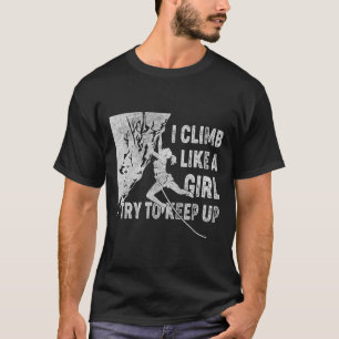 Retro I Climb Like A Girl Try To Keep Up Rock Clim T-Shirt