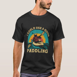 Retro I Could Use A Good Paddling Funny Kayak Kaya T-Shirt