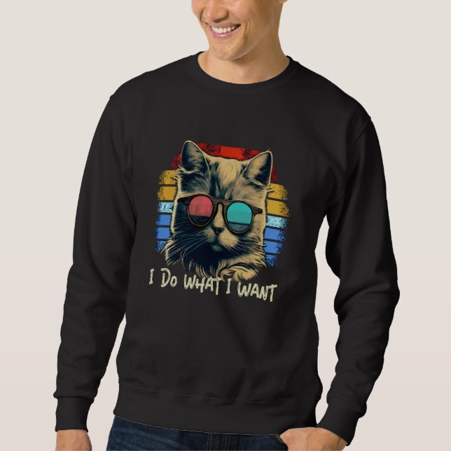 Retro I do what I want cat  80s 90s style cat Sweatshirt (Front)