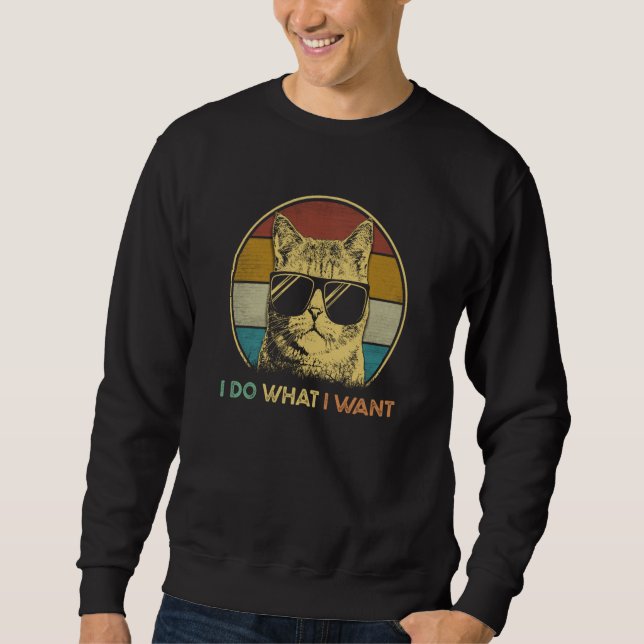 Retro I Do What I Want  Cat  Cat Dad Cat Mom  1 Sweatshirt (Front)