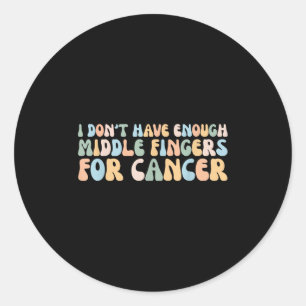 Retro I Dont Have Enough Middle Fingers For Cancer Classic Round Sticker