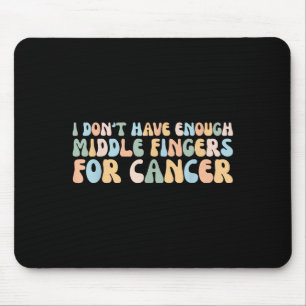 Retro I Dont Have Enough Middle Fingers For Cancer Mouse Pad