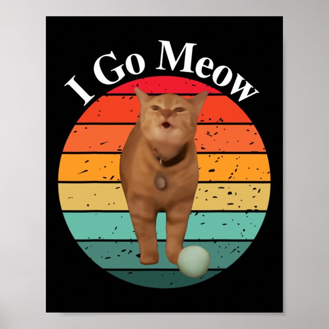 Retro I Go Meow Funny Cat Singing Meme  Poster (Front)
