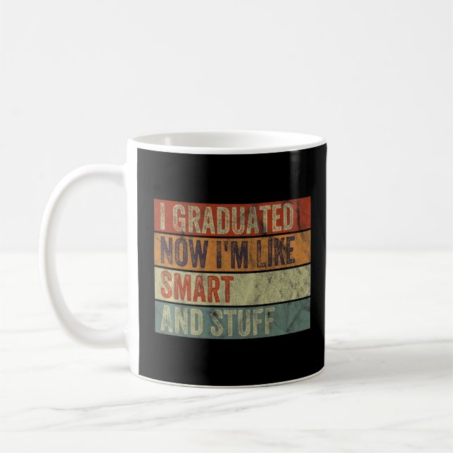 Retro I Graduated Now I'm Like Smart And Stuff Gra Coffee Mug (Left)