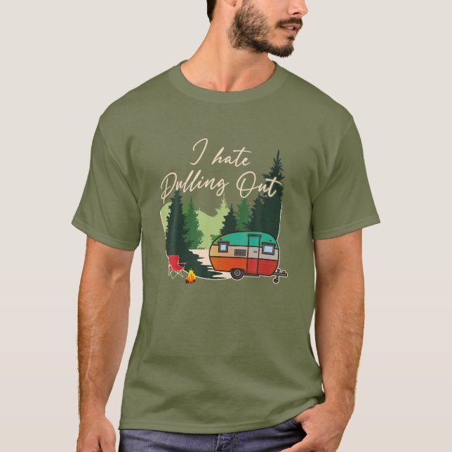 Retro I Hate Pulling Out RV Trailer Campfire Funny T-Shirt (Front)