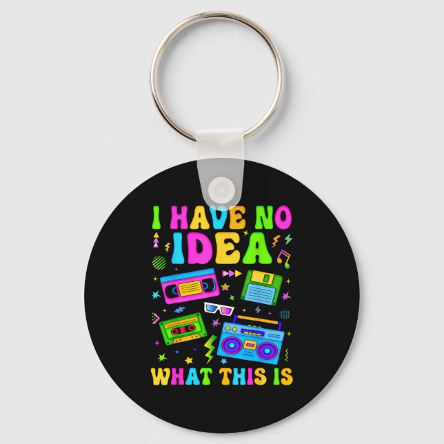 Retro I Have No Idea What This Is 80s 90s Costume  Key Ring (Front)