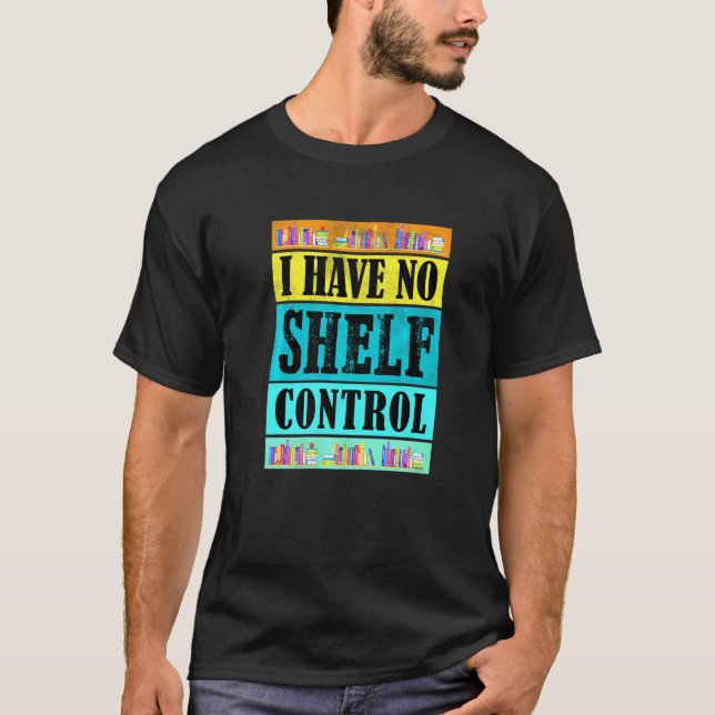 Retro I Have No Shelf Control  Book Bookshelf T-Shirt (Front)