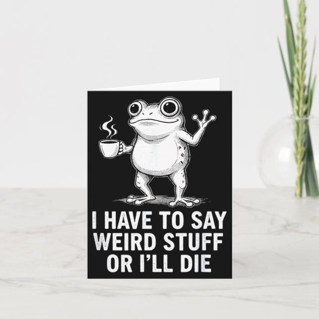 Retro I Have To Say Weird Stuff Or I'll Die Funny  Card (Front)