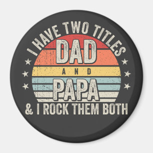 Retro I have Two Titles Dad and Papa Circle Magnet