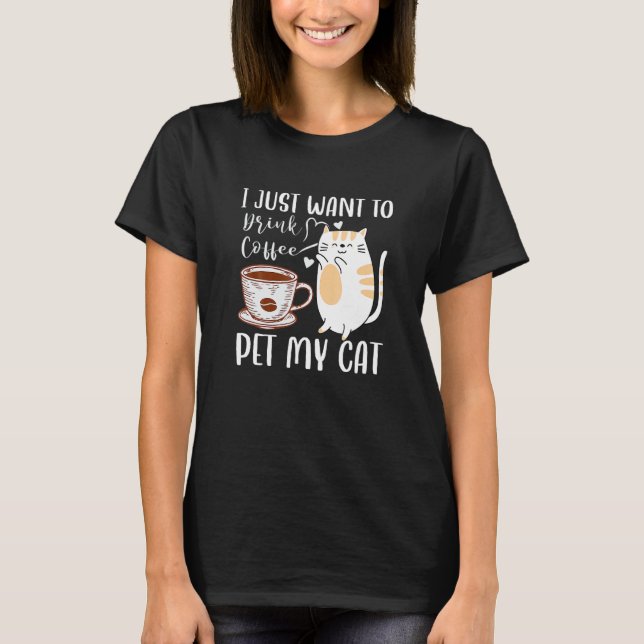 Retro I Just Want O Drink Coffee And Pet My Cat  C T-Shirt (Front)