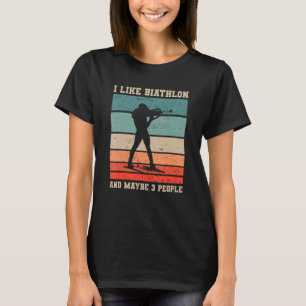 Retro I Like Biathlon And Maybe 3 People Biathlete T-Shirt