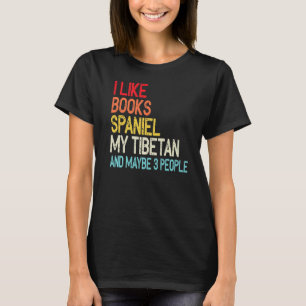 Retro I Like Books, My Tibetan, Spaniel, And Maybe T-Shirt