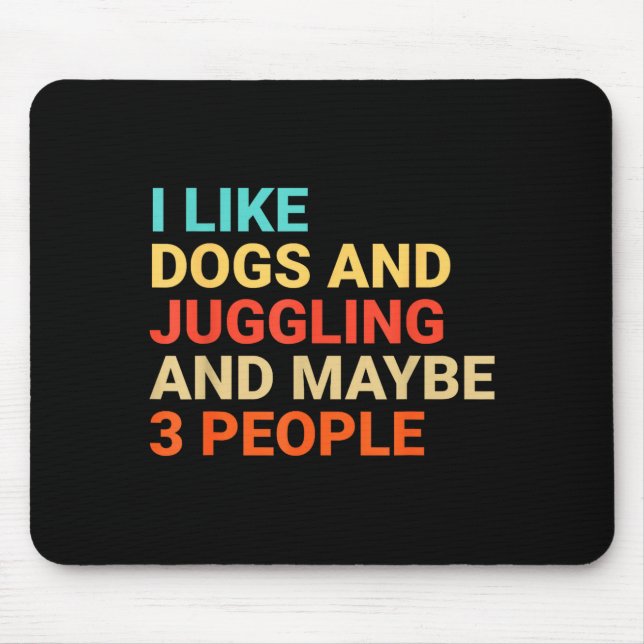 Retro I Like Dogs And Juggling Lover Funny Juggler Mouse Pad (Front)