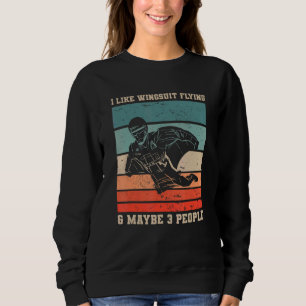 Retro I Like Wingsuit Flying & Maybe 3 People Skyd Sweatshirt