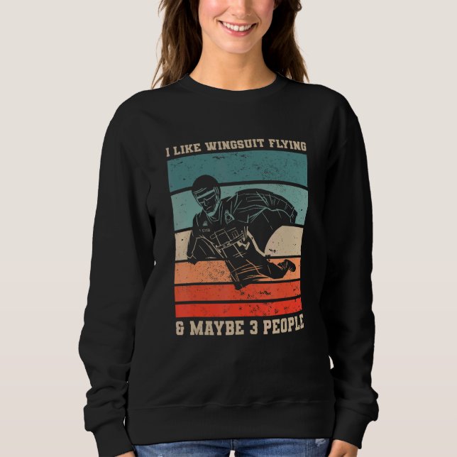Retro I Like Wingsuit Flying & Maybe 3 People Skyd Sweatshirt (Front)