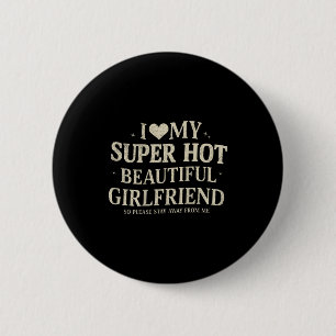 Retro I Love My Super Hot Beautiful Girlfriend Val 6 Cm Round Badge