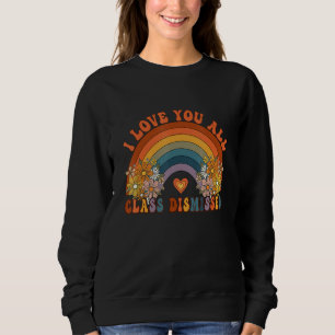 Retro I Love You All Class Dismissed Teacher Groov Sweatshirt