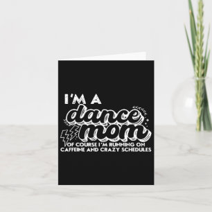 Retro I’m A Dance Mum Of Course I’m Running On Caf Card