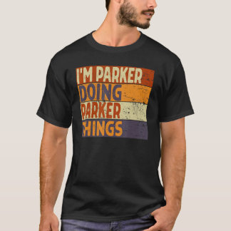 Retro I m PARKER Doing PARKER Things  Birthday Jok T-Shirt