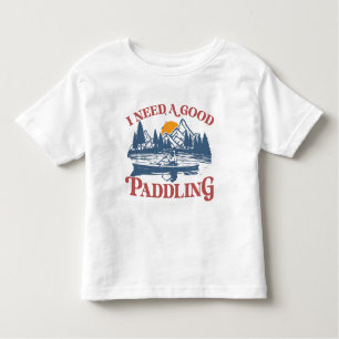 Retro I Need A Good Paddling Kayaking Kayaker Toddler T-Shirt