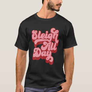 Retro I Sleigh All Day Christmas Sleigh Hair Don t T-Shirt