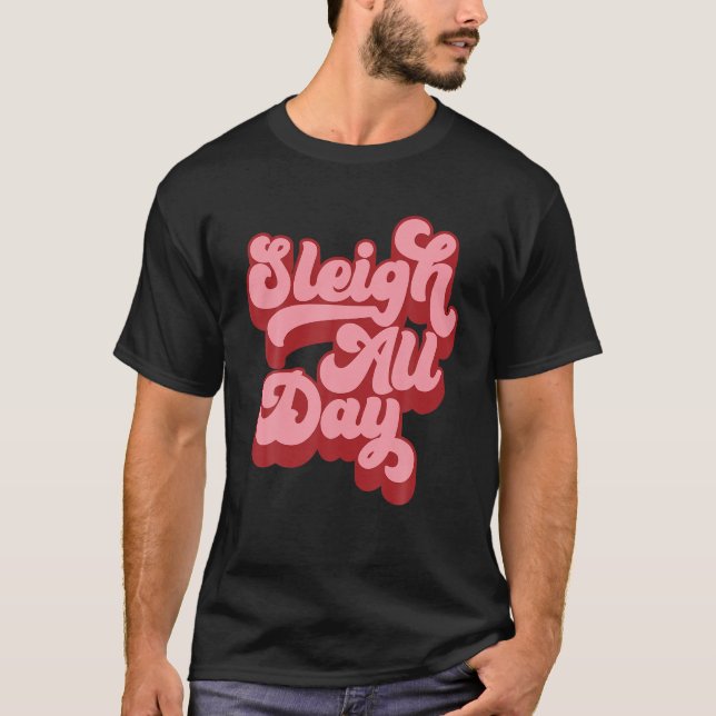 Retro I Sleigh All Day Christmas Sleigh Hair Don t T-Shirt (Front)