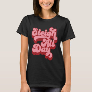 Retro I Sleigh All Day Christmas Sleigh Hair Don't T-Shirt