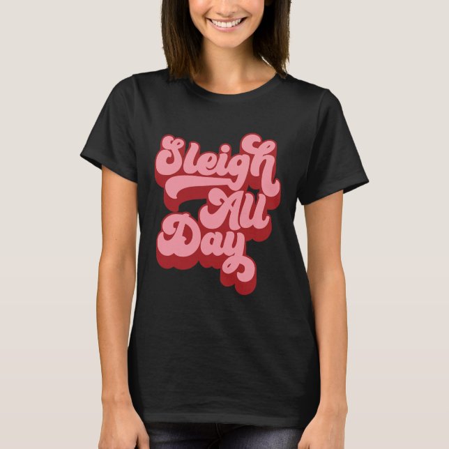 Retro I Sleigh All Day Christmas Sleigh Hair Don't T-Shirt (Front)