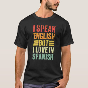 Retro I Speak English But I Love In Spanish Vintag T-Shirt