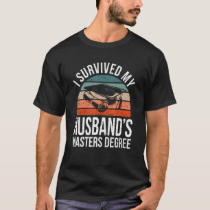 Retro I Survived My Husband's Master Degree Gradua T-Shirt