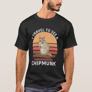 Retro I Travel To See Chipmunk Vintage Chipmunk Lo T-Shirt