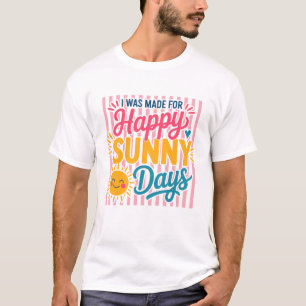 Retro I Was Made For Happy Sunny Days Summer Sprin T-Shirt