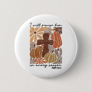 Retro I Will Praise Him In Every Season Jesus Than 6 Cm Round Badge