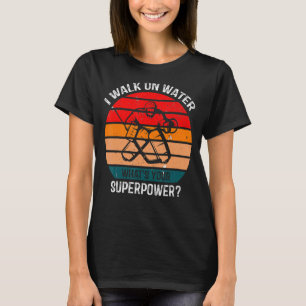 Retro Ice Hockey I Walk On Water Whats Your Superp T-Shirt