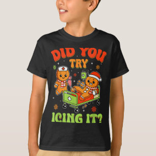 Retro Icu Nurse Christmas Gingerbread Did You Try T-Shirt