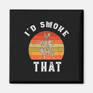 Retro I'd Smoke That Pork Pig Meat Chicken Smoking Magnet