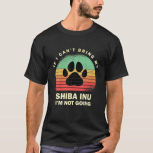 Retro If I Cant Bring My Shiba Inu Im Not Going Sh T-Shirt
