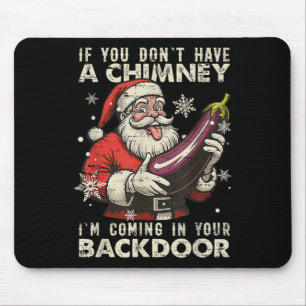 Retro If You Dont Have A Chimney I’m Coming In You Mouse Pad