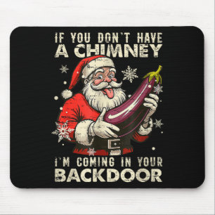 Retro If You Dont Have A Chimney I’m Coming In You Mouse Pad