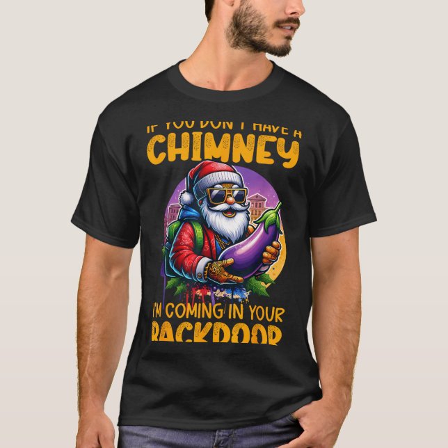 Retro If You Dont Have A Chimney I’m Coming In You T-Shirt (Front)