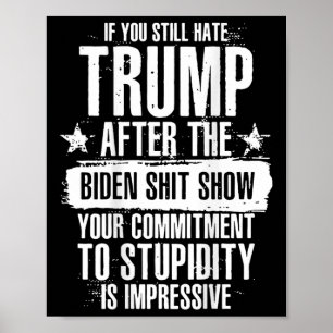 Retro If You Still Hate Trump After This Biden Sho Poster