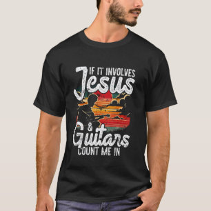Retro Iif it Involves Jesus and Guitars count me i T-Shirt
