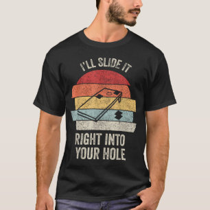 Retro I'Ll Slide It Right Into Your Hole T-Shirt