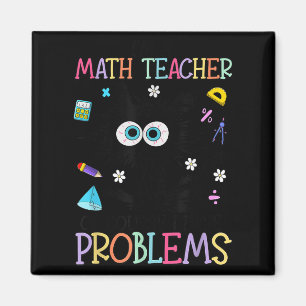 Retro I'm A Math Teacher Of Course I Have Problems Magnet