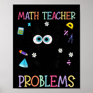 Retro I'm A Math Teacher Of Course I Have Problems Poster